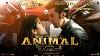 Animal Hua Main Song Ranbir Kapoor Rashmika M Sandeep V Raghav Manoj M Bhushan K