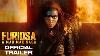 Furiosa A Mad Max Saga Official Trailer 1